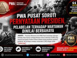 PWA Pusat Soroti Pernyataan Presiden, Nilai Pelabelan terhadap Wartawan Berpotensi Ancam Kebebasan Pers