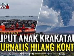 5 Jurnalis Hilang Kontak Saat Liput Gunung Anak Krakatau